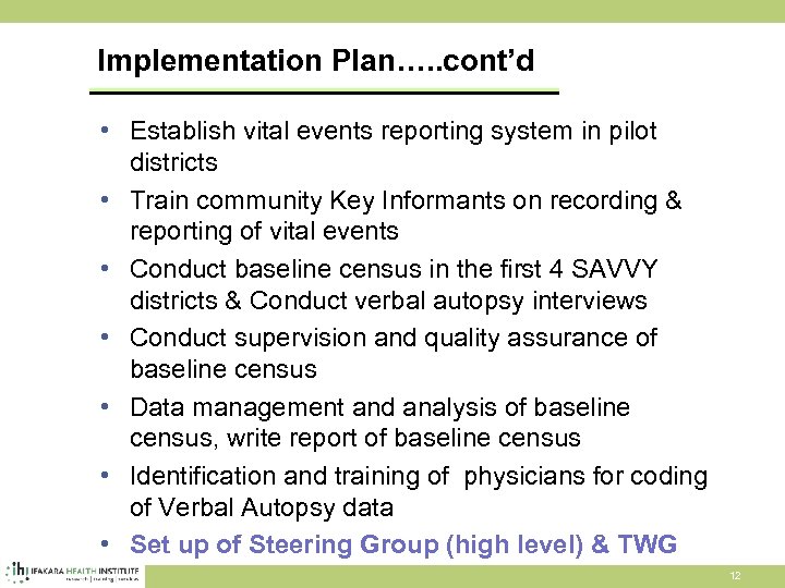 Implementation Plan…. . cont’d • Establish vital events reporting system in pilot districts •
