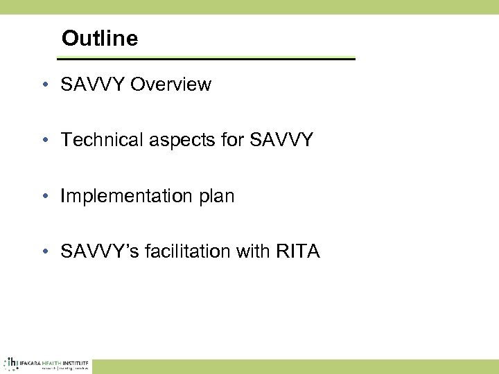 Outline • SAVVY Overview • Technical aspects for SAVVY • Implementation plan • SAVVY’s