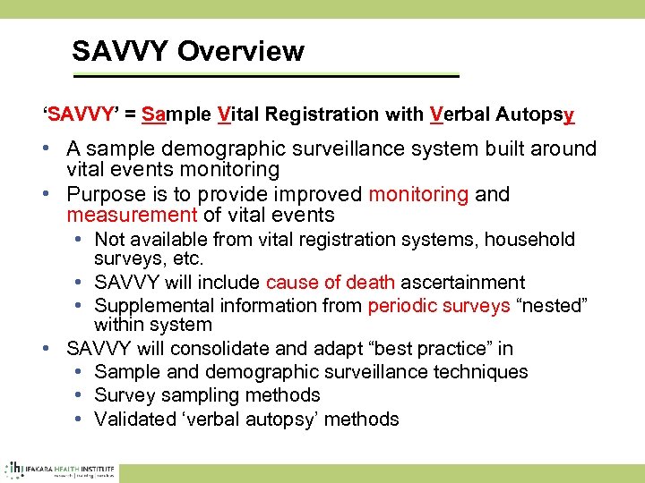 SAVVY Overview ‘SAVVY’ = Sample Vital Registration with Verbal Autopsy • A sample demographic