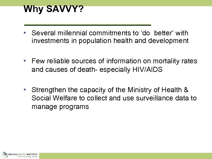 Why SAVVY? • Several millennial commitments to ‘do better’ with investments in population health