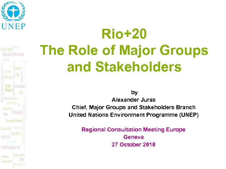 Rio+20 The Role of Major Groups and Stakeholders by Alexander Juras Chief, Major Groups