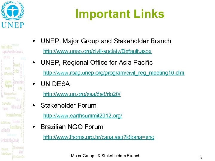 Important Links • UNEP, Major Group and Stakeholder Branch http: //www. unep. org/civil-society/Default. aspx