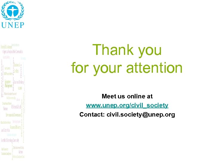 Thank you for your attention Meet us online at www. unep. org/civil_society Contact: civil.