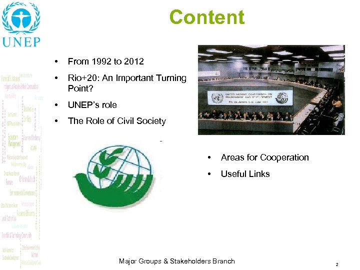 Content • From 1992 to 2012 • Rio+20: An Important Turning Point? • UNEP’s