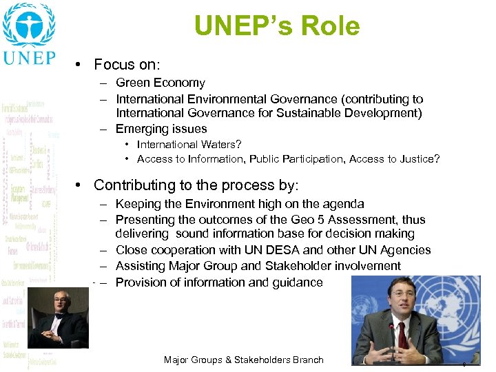 UNEP’s Role • Focus on: – Green Economy – International Environmental Governance (contributing to