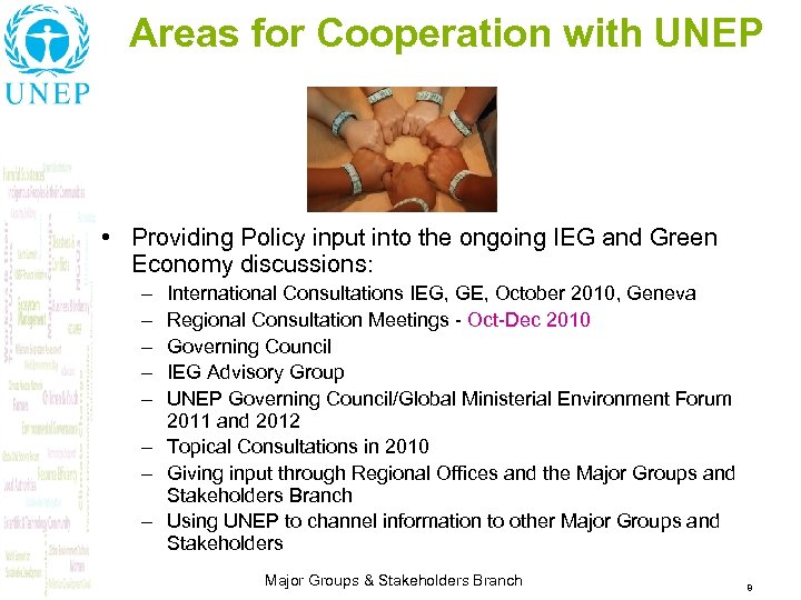Areas for Cooperation with UNEP • Providing Policy input into the ongoing IEG and