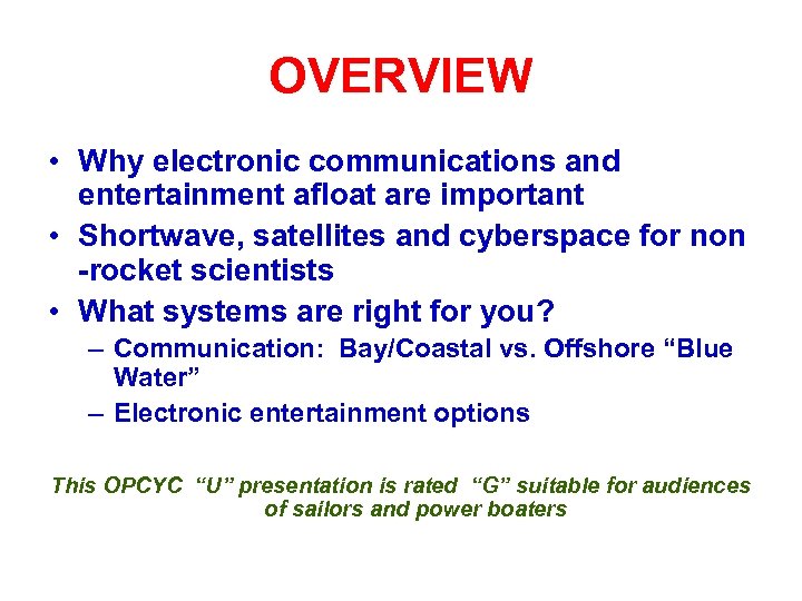 OVERVIEW • Why electronic communications and entertainment afloat are important • Shortwave, satellites and