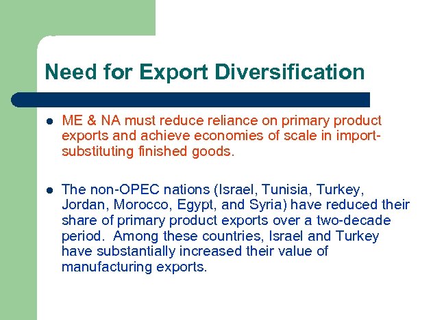 Need for Export Diversification l ME & NA must reduce reliance on primary product