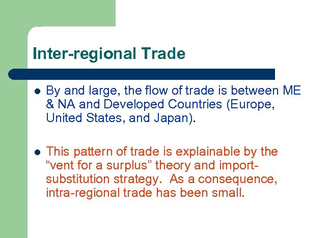 Inter-regional Trade l By and large, the flow of trade is between ME &