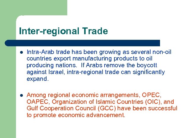 Inter-regional Trade l Intra-Arab trade has been growing as several non-oil countries export manufacturing