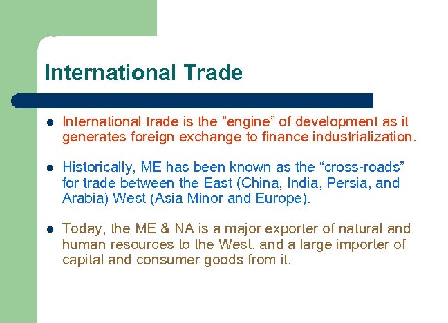 International Trade l International trade is the “engine” of development as it generates foreign