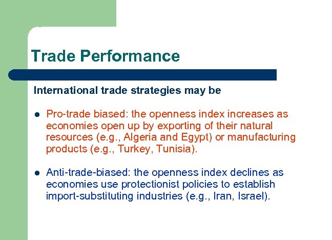 Trade Performance International trade strategies may be l Pro-trade biased: the openness index increases