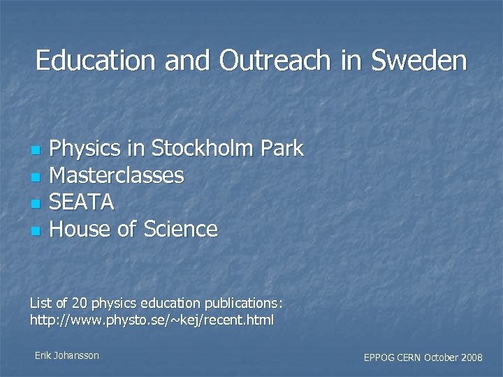 Education and Outreach in Sweden n n Physics in Stockholm Park Masterclasses SEATA House