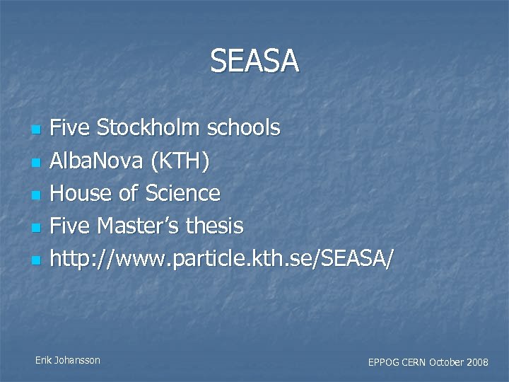 SEASA n n n Five Stockholm schools Alba. Nova (KTH) House of Science Five
