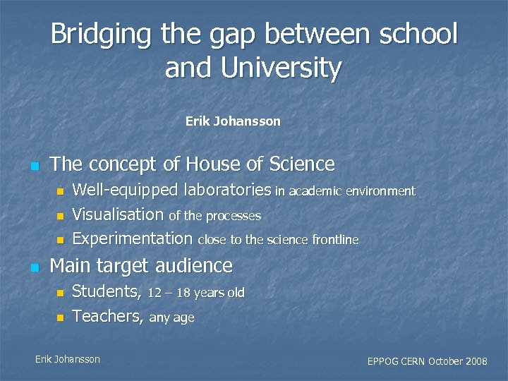 Bridging the gap between school and University Erik Johansson n The concept of House