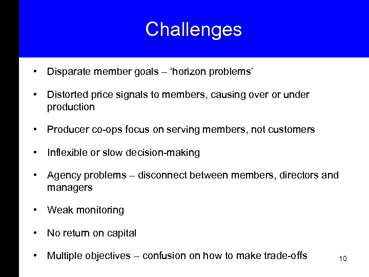 Challenges • Disparate member goals – ‘horizon problems’ • Distorted price signals to members,