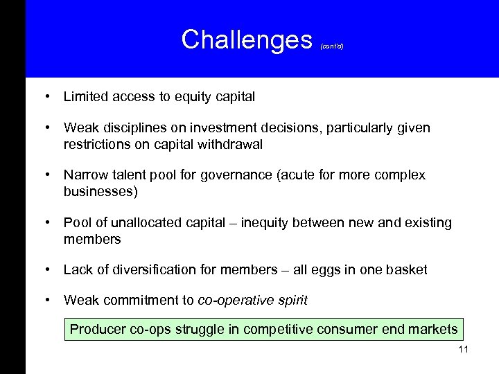 Challenges (cont’d) • Limited access to equity capital • Weak disciplines on investment decisions,
