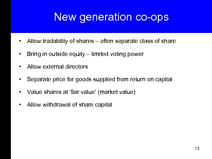 New generation co-ops • Allow tradability of shares – often separate class of share