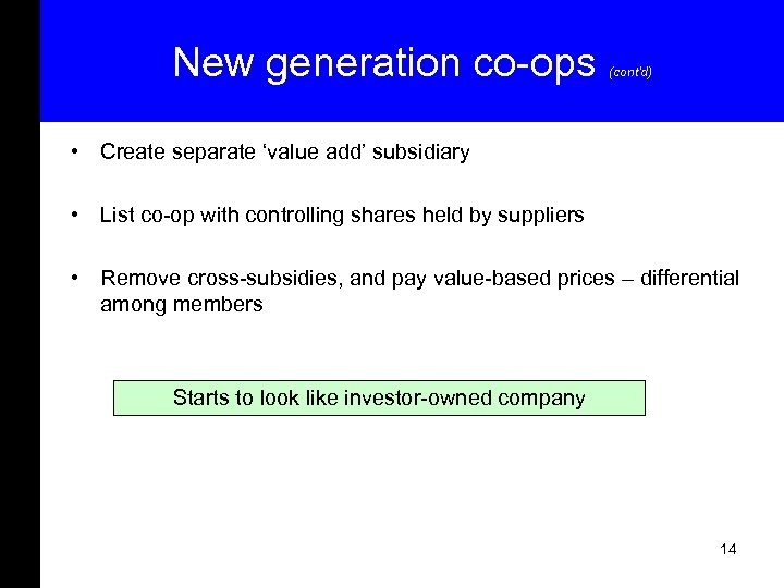 New generation co-ops (cont’d) • Create separate ‘value add’ subsidiary • List co-op with