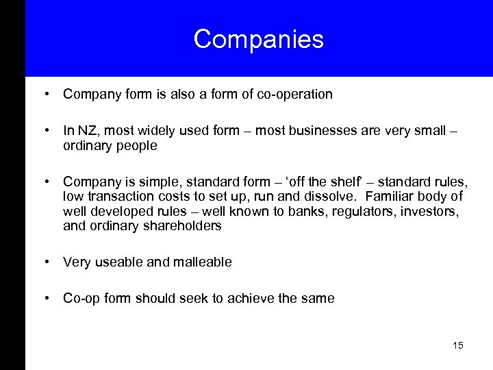 Companies • Company form is also a form of co-operation • In NZ, most