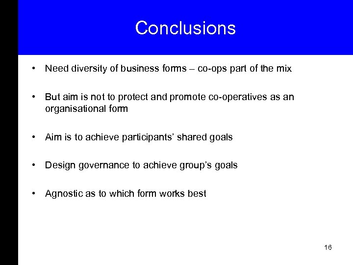 Conclusions • Need diversity of business forms – co-ops part of the mix •