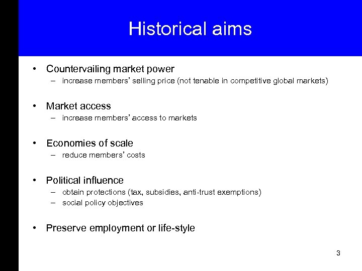 Historical aims • Countervailing market power – increase members’ selling price (not tenable in