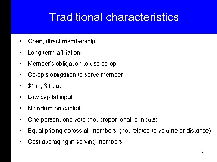 Traditional characteristics • Open, direct membership • Long term affiliation • Member’s obligation to