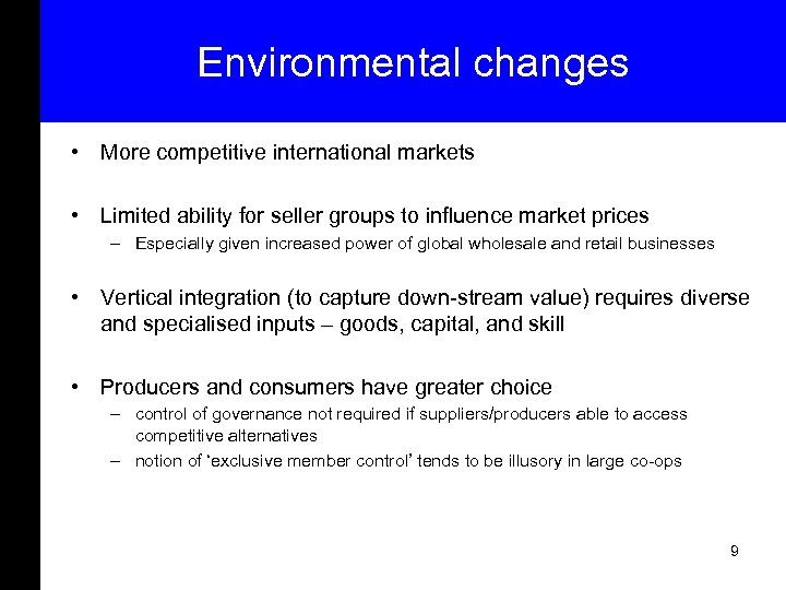 Environmental changes • More competitive international markets • Limited ability for seller groups to