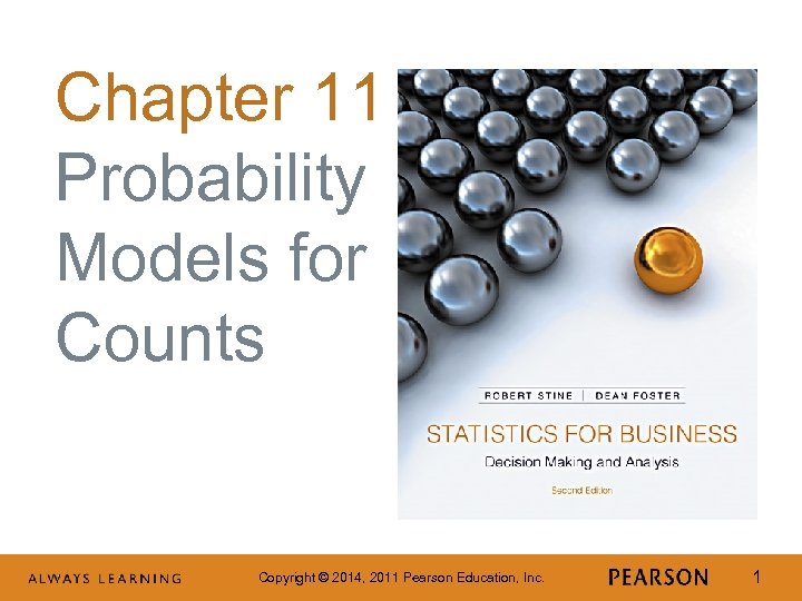 Chapter 11 Probability Models for Counts Copyright © 2014, 2011 Pearson Education, Inc. 1