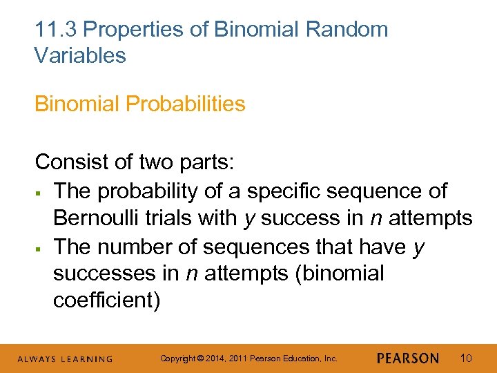 11. 3 Properties of Binomial Random Variables Binomial Probabilities Consist of two parts: §