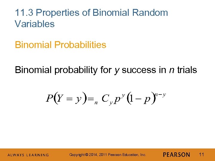 11. 3 Properties of Binomial Random Variables Binomial Probabilities Binomial probability for y success