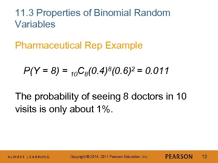 11. 3 Properties of Binomial Random Variables Pharmaceutical Rep Example P(Y = 8) =