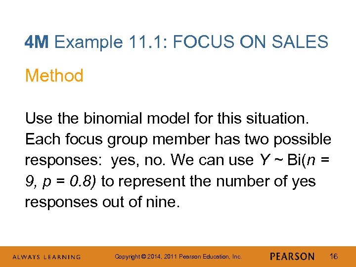 4 M Example 11. 1: FOCUS ON SALES Method Use the binomial model for