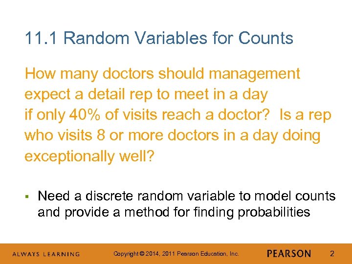 11. 1 Random Variables for Counts How many doctors should management expect a detail