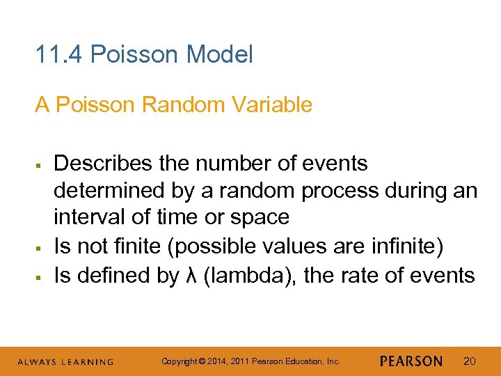 11. 4 Poisson Model A Poisson Random Variable § § § Describes the number