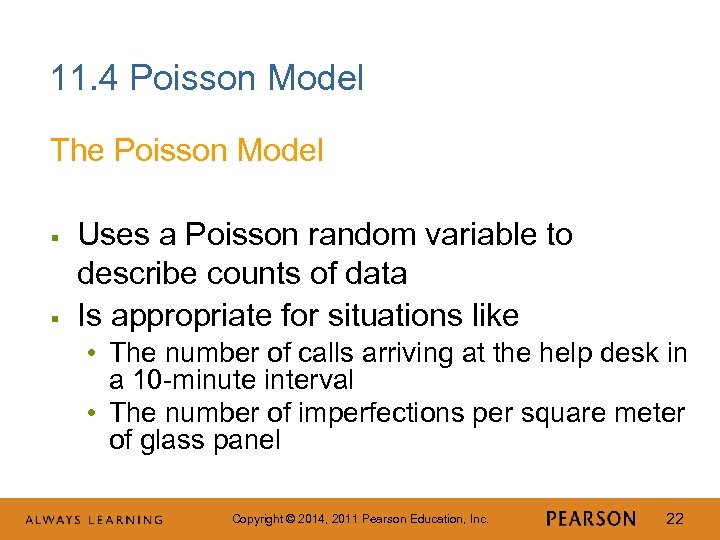 11. 4 Poisson Model The Poisson Model § § Uses a Poisson random variable