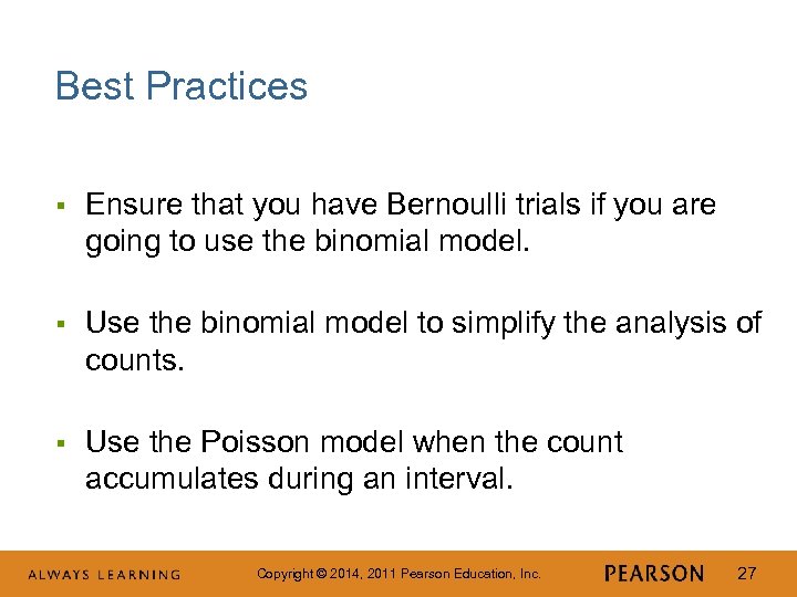 Best Practices § Ensure that you have Bernoulli trials if you are going to