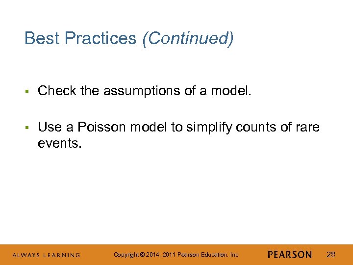 Best Practices (Continued) § Check the assumptions of a model. § Use a Poisson