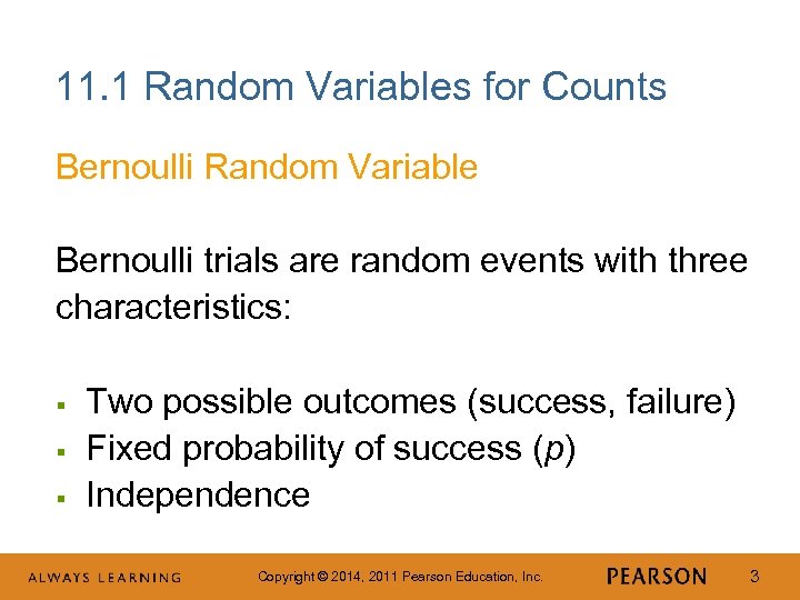 11. 1 Random Variables for Counts Bernoulli Random Variable Bernoulli trials are random events