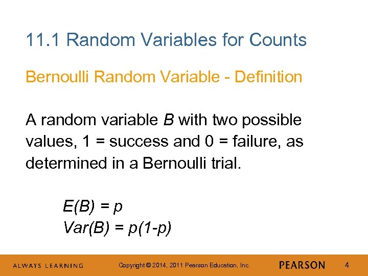 11. 1 Random Variables for Counts Bernoulli Random Variable - Definition A random variable