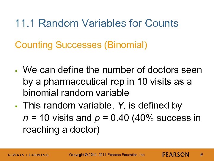 11. 1 Random Variables for Counts Counting Successes (Binomial) § § We can define