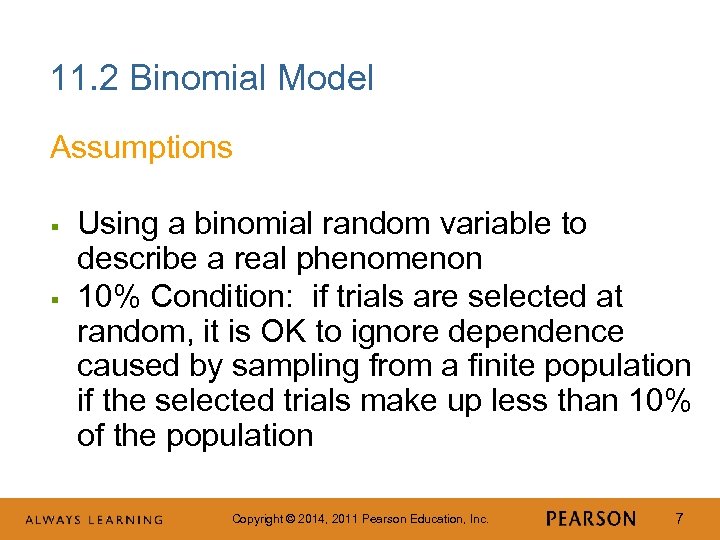 11. 2 Binomial Model Assumptions § § Using a binomial random variable to describe