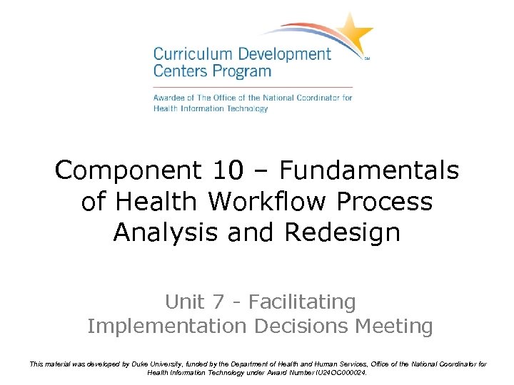 Component 10 – Fundamentals of Health Workflow Process Analysis and Redesign Unit 7 -