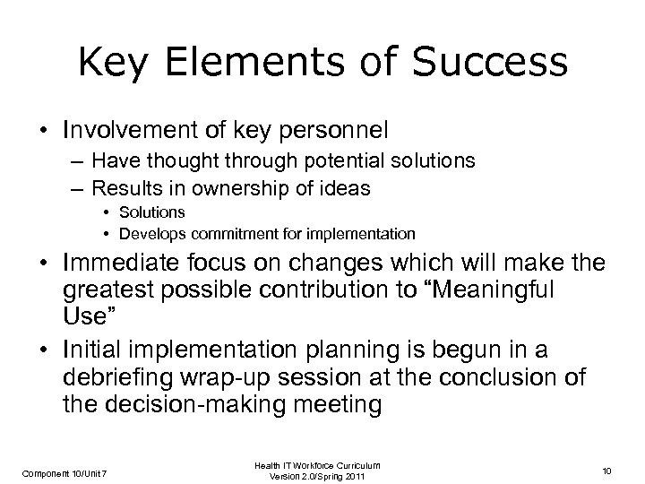 Key Elements of Success • Involvement of key personnel – Have thought through potential