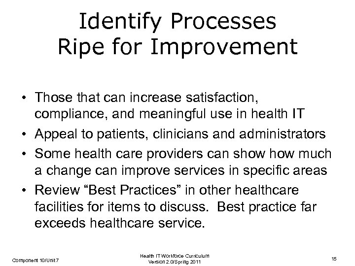 Identify Processes Ripe for Improvement • Those that can increase satisfaction, compliance, and meaningful