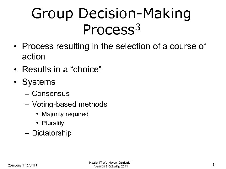 Group Decision-Making Process 3 • Process resulting in the selection of a course of