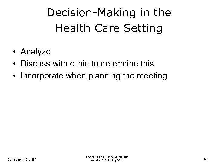 Decision-Making in the Health Care Setting • Analyze • Discuss with clinic to determine