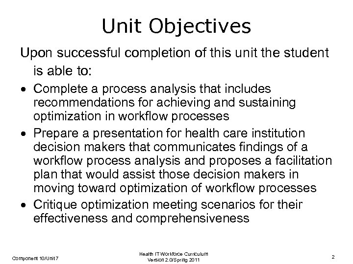 Unit Objectives Upon successful completion of this unit the student is able to: Complete