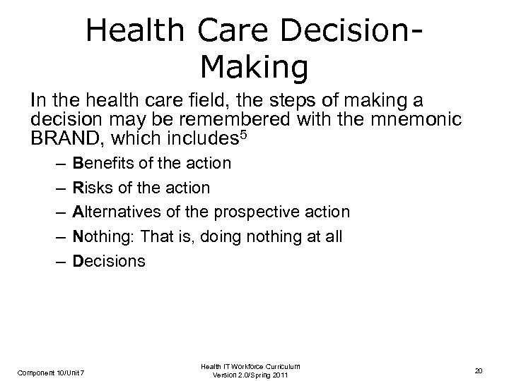 Health Care Decision. Making In the health care field, the steps of making a
