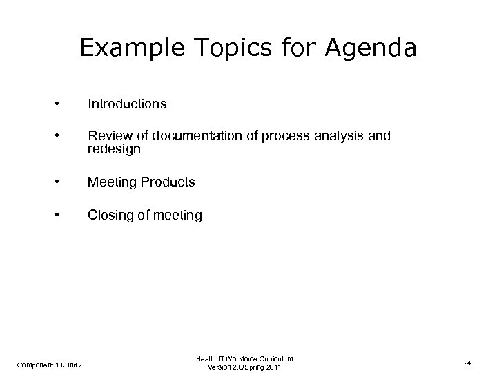 Example Topics for Agenda • Introductions • Review of documentation of process analysis and